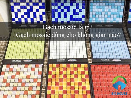 Gạch mosaic là gì? Sáng tạo với gạch mosaic cho không gian Ấn tượng