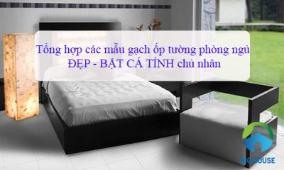 15 Mẫu gạch ốp tường phòng ngủ Đẹp, Cá tính, Giá tốt 2023